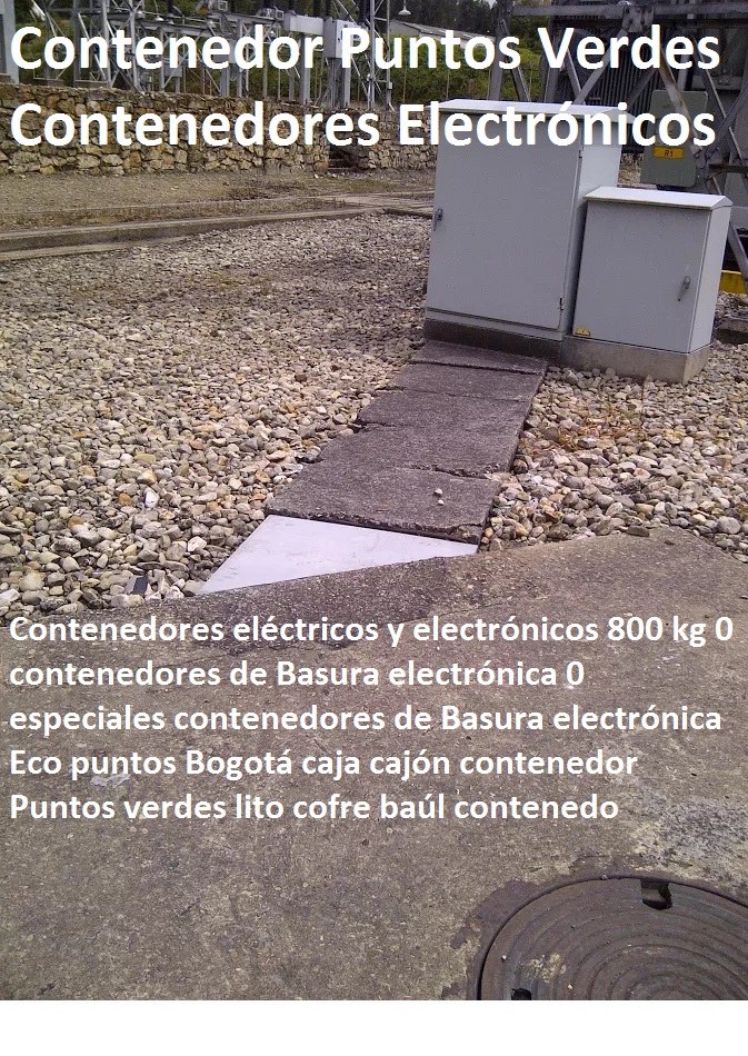 Contenedores eléctricos y electrónicos 800 kg 0 contenedores de Basura electrónica 0 especiales contenedores de Basura electrónica Eco puntos Bogotá caja cajón contenedor Puntos verdes lito cofre baúl contenedor Contenedores eléctricos y electrónicos 800 kg 0 contenedores de Basura electrónica 0 especiales contenedores de Basura electrónica Eco puntos Bogotá caja cajón contenedor Puntos verdes lito cofre baúl contenedo